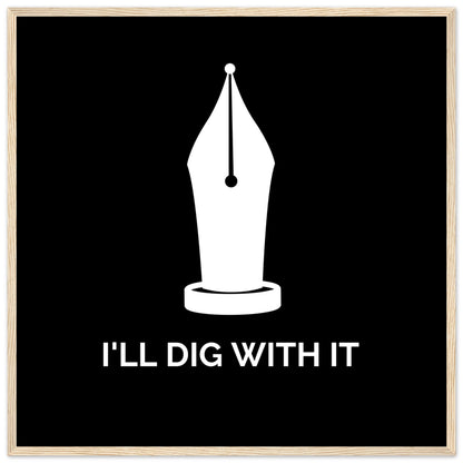 Framed wall art print featuring Seamus Heaney quote 'I'll Dig With It', celebrating Irish literary heritage in premium quality