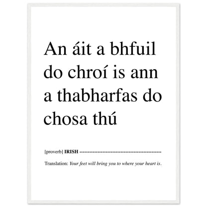 IRISH PRINT Your Feet Will Bring You Where Your Heart Is - An áit a bhfuil do chroí is ann a thabharfas do chosa thú Proverb Gaelic Ireland